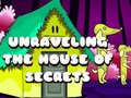 Spēle Unraveling the House of Secrets