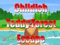 Spēle Childish Teddy Forest Escape