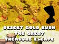 Spēle Desert Gold Rush The Great Treasure Escape