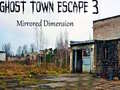 Spēle Ghost Town Escape 3 Mirrored Dimension