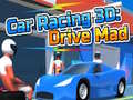 Spēle Car Racing 3D: Drive Mad