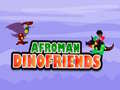 Spēle Afroman Dinofriends