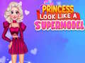 Spēle Princess Look Like A Supermodel