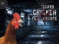 Spēle Scary Chicken Feet Escape