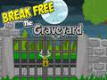 Spēle Break Free The Graveyard