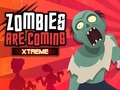 Spēle Zombies Are Coming Xtreme