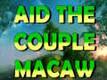 Spēle Aid The Couple Macaw 