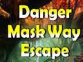 Spēle Danger Mask Way Escape