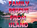 Spēle Family Rescue From Island