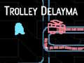 Spēle Trolley Delayma