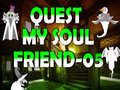 Spēle Quest My Soul Friend 05