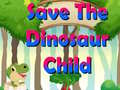 Spēle Save The Dinosaur Child