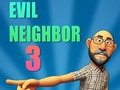 Spēle Evil Neighbor 3