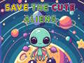 Spēle Save The Cute Aliens
