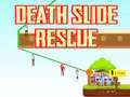 Spēle Death Slide Rescue