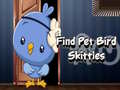 Spēle Find Pet Bird Skittles