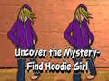 Spēle Uncover the Mystery Find Hoodie Girl