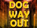 Spēle Dog Way Out