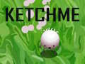 Spēle Ketchme