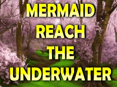 Spēle Mermaid Reach The Underwater