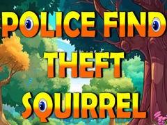 Spēle Police Find Theft Squirrel