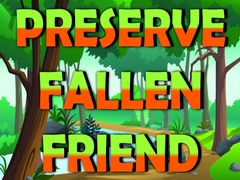 Spēle Preserve Fallen Friend