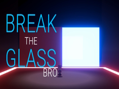 Spēle Break the Glass Bro