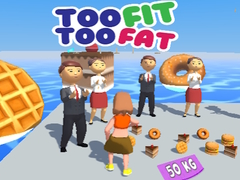 Spēle Too Fit Too Fat