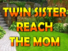 Spēle Twin Sister Reach The Mom