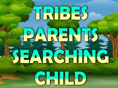 Spēle Tribes Parents Searching Child