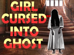 Spēle Girl Cursed into Ghost