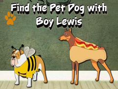 Spēle Find the Pet Dog with Boy Lewis