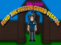 Spēle Find the Prison Guard Pistol