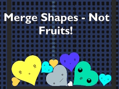 Spēle Merge Shapes - Not Fruits!