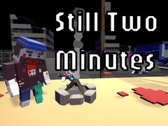 Spēle Still Two Minutes