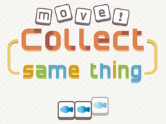 Spēle Move! Collect Same Thing 