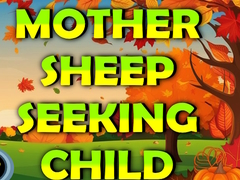 Spēle Mother Sheep Seeking Child