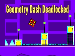Spēle Geometry Dash Deadlocked