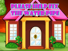 Spēle Please Help Fix The Water Pipe