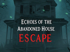 Spēle Echoes of the Abandoned House Escape