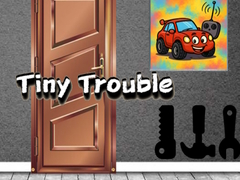 Spēle Tiny Trouble