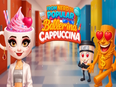 Spēle From Nerd to Popular Ballerina Cappuccina