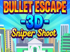 Spēle Bullet Escape 3D Sniper Shoot
