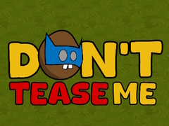 Spēle Dont Tease Me