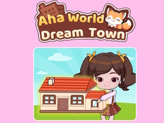 Spēle Aha World Dream Town
