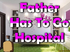 Spēle Father Has To Go Hospital