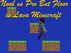 Spēle Noob vs Pro But Floor is Lava Minecraft