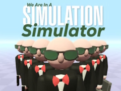 Spēle We Are In A Simulation Simulator