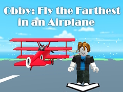 Spēle Obby: Fly the Farthest in an Airplane