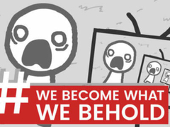Spēle We Become What We Behold